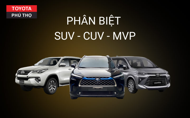 Phân biệt suv cuv mvp