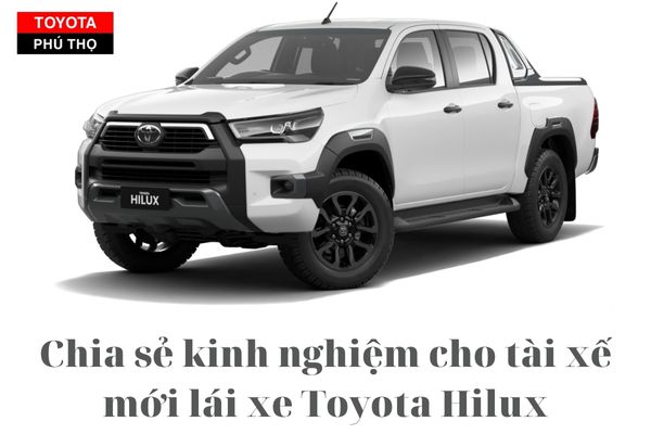 Chia se kinh nghiem cho tai xe moi lai xe Toyota Hilux 3 - Toyota Phú Thọ