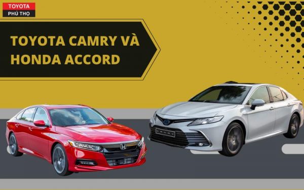 So sánh xe Toyota Camry và Honda Accord chi tiết nhất