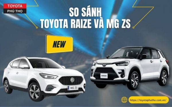 So sánh 2 dòng xe Toyota Raize và MG ZS