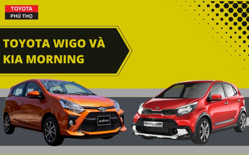 Toyota Wigo và Kia Morning mẫu xe thu hút nhất mọi thời đại