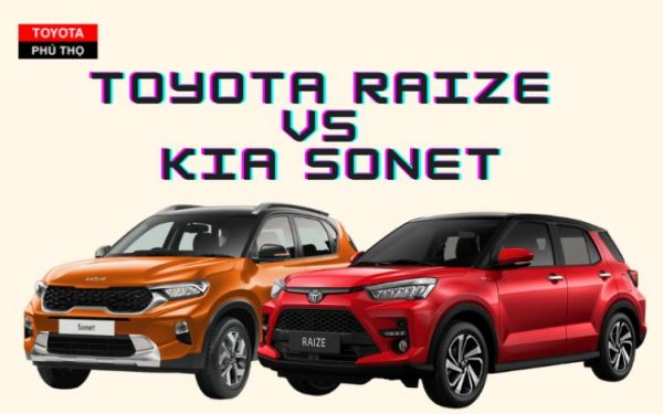 Toyota Raize và Kia Sonet: Cuộc chiến phân khúc SUV cỡ nhỏ