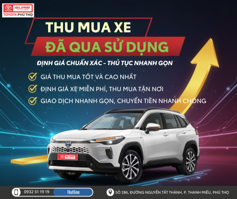 TOYOTA SURE PHÚ THỌ THU MUA TẤT CẢ CÁC HÃNG XE VỚI GIÁ CAO NHẤT – Định giá nhanh, thanh toán ngay
