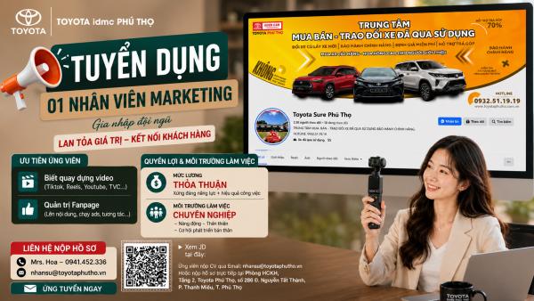 Toyota Phú Thọ tuyển dụng Nhân viên Marketing chuyên quay dựng video và quản trị Fanpage 1 Toyota Phú Thọ tuyển dụng Nhân viên Marketing quay dựng video và quản trị Fanpage